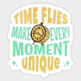 Time flies, every moment is unique Sticker